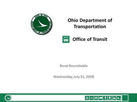 Ohio Department of Transportation Office of Transit Rural Roundtable Wednesday, July 31, 2008.