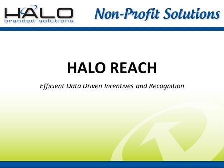 HALO REACH Efficient Data Driven Incentives and Recognition.