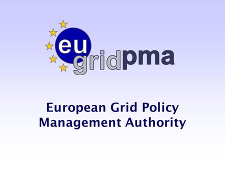 European Grid Policy Management Authority. Event - 2/total Speaker Name – Coverage of the EUGridPMA Green: Countries with an accredited.