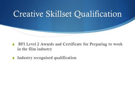 Creative Skillset Qualification  BFI Level 2 Awards and Certificate for Preparing to work in the film industry  Industry recognised qualification.