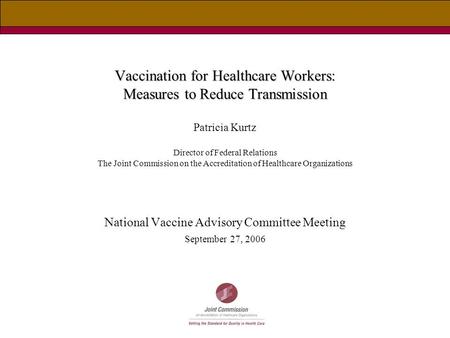 Vaccination for Healthcare Workers: Measures to Reduce Transmission Vaccination for Healthcare Workers: Measures to Reduce Transmission Patricia Kurtz.