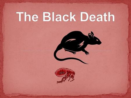 The Black Death.