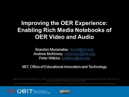 Improving the OER Experience: Enabling Rich Media Notebooks of OER Video and Audio Brandon Muramatsu Andrew McKinney