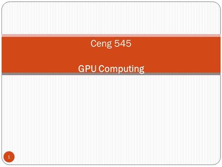 1 Ceng 545 GPU Computing. Grading 2 Midterm Exam: 20% Homeworks: 40% Demo/knowledge: 25% Functionality: 40% Report: 35% Project: 40% Design Document: