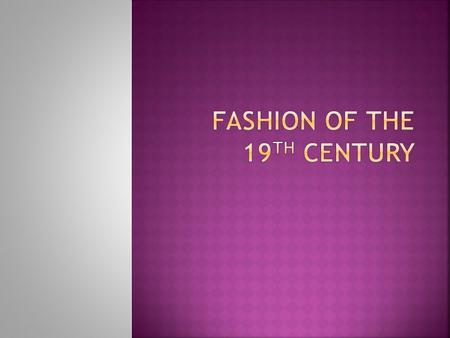  The influence of national features in dress in Europe had been declining since about 1675 and by 1800, fashionable dress design had become international.