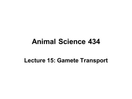 Lecture 15: Gamete Transport