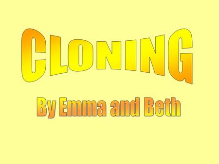 In this presentation we are going to give our arguments for and against cloning. We will be focusing mainly on human cloning…… And some animal cloning.