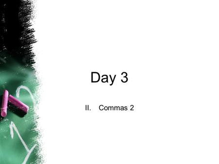 Day 3 Commas 2.