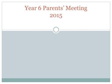 Year 6 Parents’ Meeting 2015. Brief Overview In the summer term of 2016, children in Year 2 and Year 6 will be the first to take the new SATs papers.