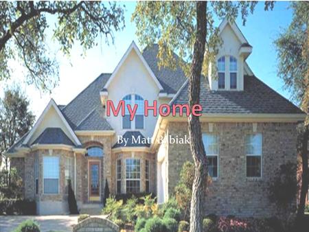 My Home By Matt Babiak.