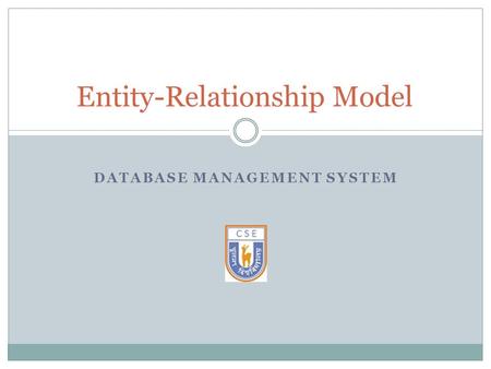 DATABASE MANAGEMENT SYSTEM Entity-Relationship Model.