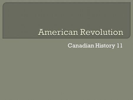 Canadian History 11. In 1776, the Patriots had an army of 18,000 of poorly armed and trained men. The British had a force of 30,000. Yet, the Patriots.