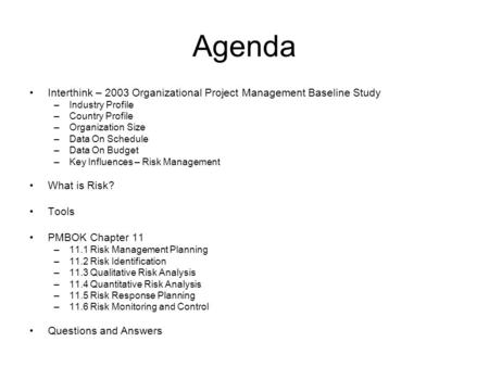 Agenda Interthink – 2003 Organizational Project Management Baseline Study –Industry Profile –Country Profile –Organization Size –Data On Schedule –Data.