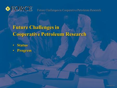 Future Challenges in Cooperative Petroleum Research Future Challenges in Cooperative Petroleum Research StatusStatus ProgressProgress Grafisk030118.