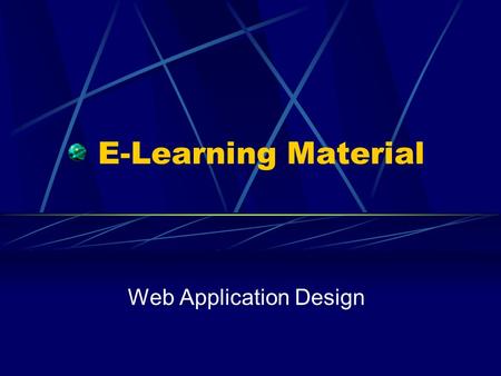 E-Learning Material Web Application Design. Why do we need a process? The Process Communication Modelling web applications.