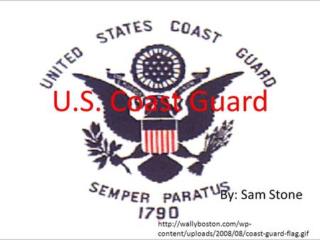 U.S. Coast Guard By: Sam Stone  content/uploads/2008/08/coast-guard-flag.gif.