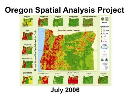 Oregon Spatial Analysis Project July 2006. Oregon SAP Background Information ODF Process What We Found What We Learned What We Plan to Modify.