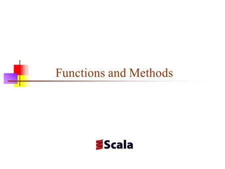 Functions and Methods. Definitions and types A function is a piece of code that takes arguments and returns a result A pure function is a function whose.