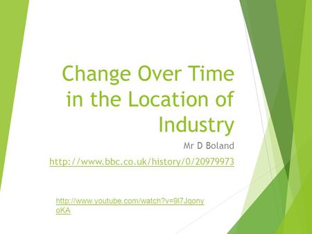 Change Over Time in the Location of Industry Mr D Boland   oKA.