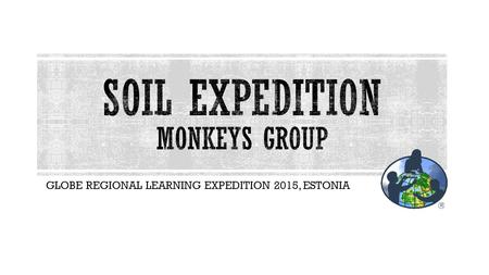 GLOBE REGIONAL LEARNING EXPEDITION 2015, ESTONIA.