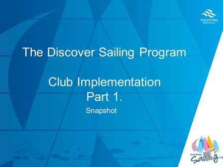 TITLE DATE The Discover Sailing Program Club Implementation Part 1. Snapshot.