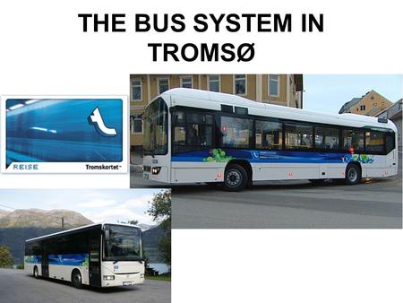 THE BUS SYSTEM IN TROMSØ. Where do the buses go?