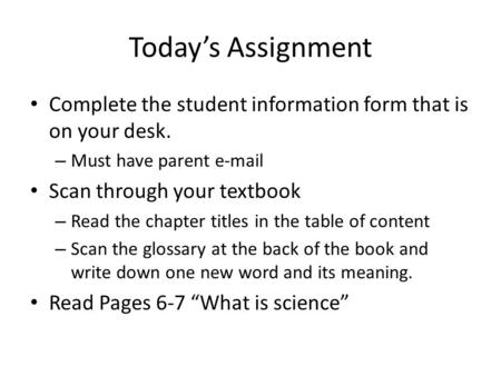 Today’s Assignment Complete the student information form that is on your desk. Must have parent e-mail Scan through your textbook Read the chapter titles.