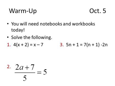 Warm-Up Oct. 5 You will need notebooks and workbooks today!