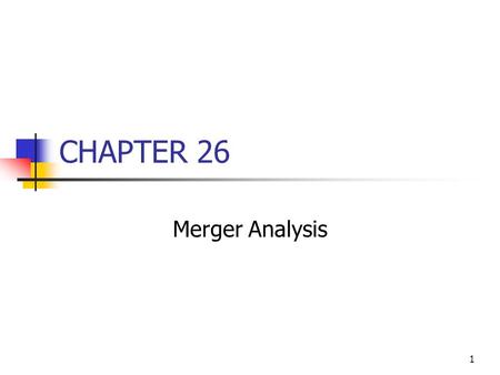 CHAPTER 26 Merger Analysis.