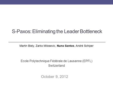 S-Paxos: Eliminating the Leader Bottleneck