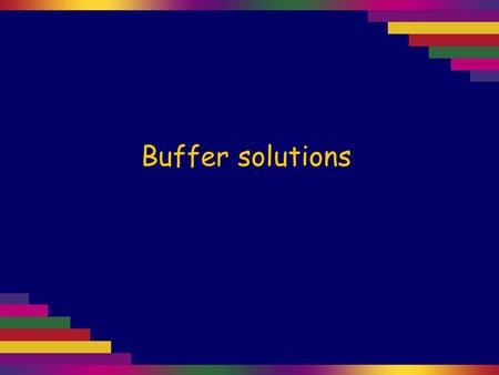 Buffer solutions. A single drop of dilute HCl is added to water. The water is stirred… and the final solution has a pH of about 2.