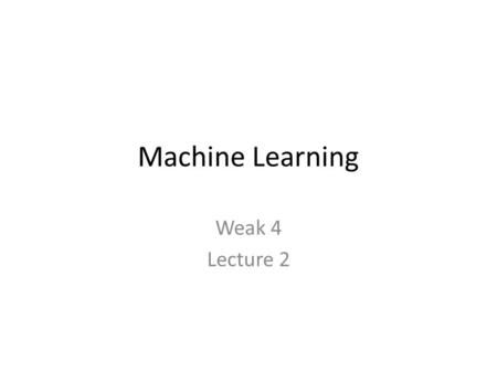 Machine Learning Weak 4 Lecture 2. Hand in Data It is online Only around 6000 images!!! Deadline is one week. Next Thursday lecture will be only one hour.