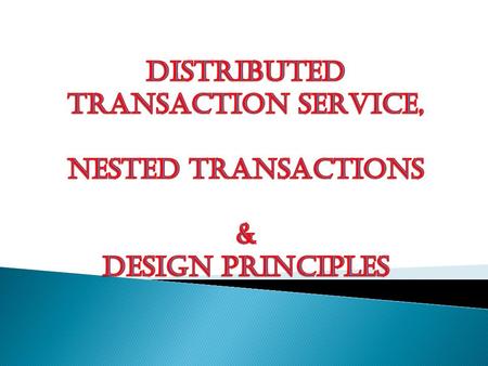  Distributed file systems having transaction facility need to support distributed transaction service.  A distributed transaction service is an extension.