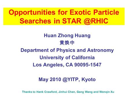 Opportunities for Exotic Particle Searches in Huan Zhong Huang 黄焕中 Department of Physics and Astronomy University of California Los Angeles,