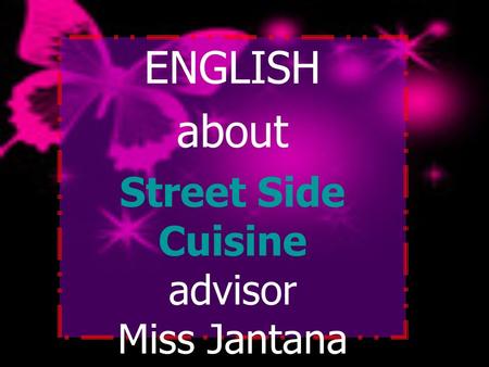 ENGLISH about Street Side Cuisine advisor Miss Jantana Khamanukul.