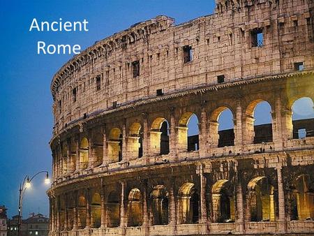 Ancient Rome. Where is Rome? Let’s get our bearings… Label the following locations: – Mediterranean Sea – Europe – Africa – the Atlantic Ocean – the.