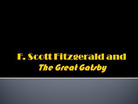 Francis Scott Key Fitzgerald  Born Francis Scott Key Fitzgerald in 1896, to an upper-middle class family in St. Paul, Minnesota.  Spent his childhood.