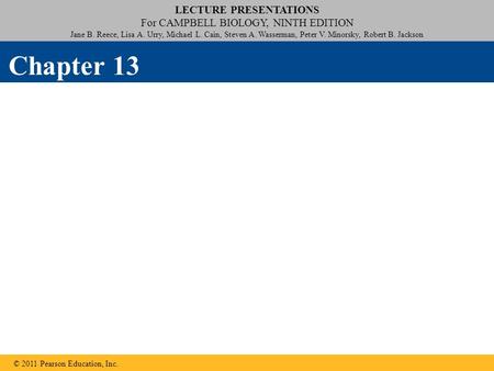 LECTURE PRESENTATIONS For CAMPBELL BIOLOGY, NINTH EDITION Jane B. Reece, Lisa A. Urry, Michael L. Cain, Steven A. Wasserman, Peter V. Minorsky, Robert.