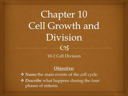 Chapter 10 Cell Growth and Division