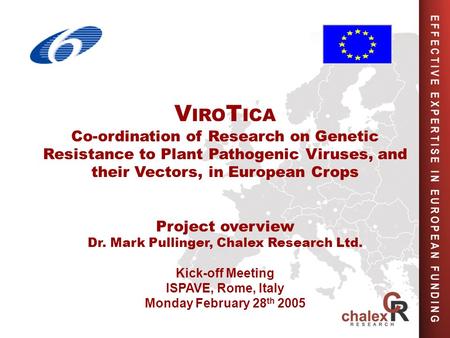 Kick-off Meeting ISPAVE, Rome, Italy Monday February 28 th 2005 V IRO T ICA Co-ordination of Research on Genetic Resistance to Plant Pathogenic Viruses,