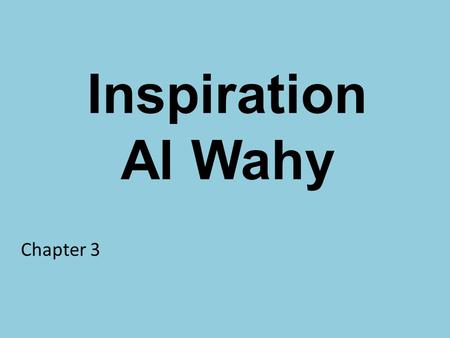 Inspiration Al Wahy Chapter 3. The Concept of Wahy It is the concept where Allah has communicated with humanity by choosing some of them as Prophets and.