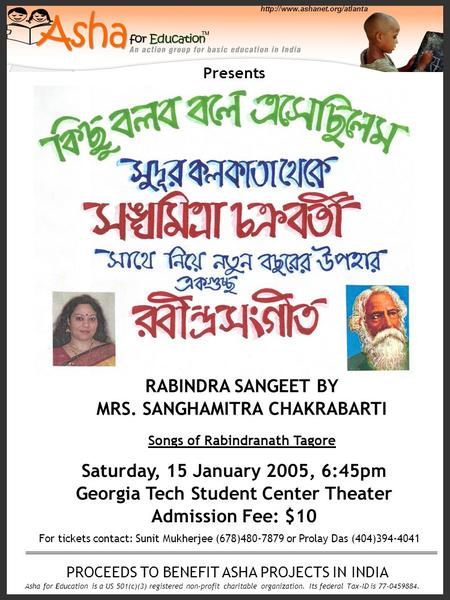 Saturday, 15 January 2005, 6:45pm Georgia Tech Student Center Theater Admission Fee: $10 Presents RABINDRA SANGEET BY MRS. SANGHAMITRA CHAKRABARTI Songs.