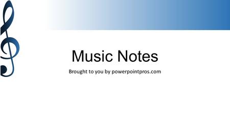 Music Notes Brought to you by powerpointpros.com.