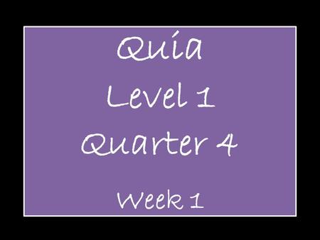 Quia Level 1 Quarter 4 Week 1. Sixteenth Notes Note Name: SIXTEENTH NOTE Note Duration: ¼ Count.