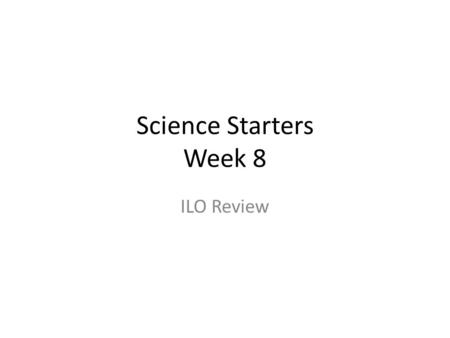 Science Starters Week 8 ILO Review. Review- Observations vs Inferences Write down three observations and three inferences.