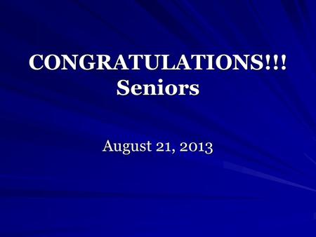 CONGRATULATIONS!!! Seniors August 21, 2013. University of Illinois Urbana-Champaign August 27th 1:30 Studio Theater.