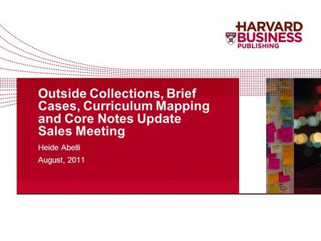 Outside Collections, Brief Cases, Curriculum Mapping and Core Notes Update Sales Meeting Heide Abelli August, 2011.