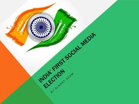 INDIA’ FIRST SOCIAL MEDIA ELECTION BY NIKHAT AZAM.