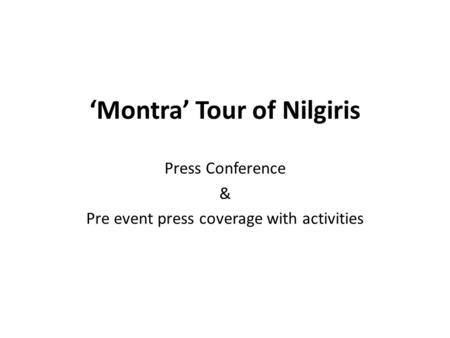 ‘Montra’ Tour of Nilgiris Press Conference & Pre event press coverage with activities.