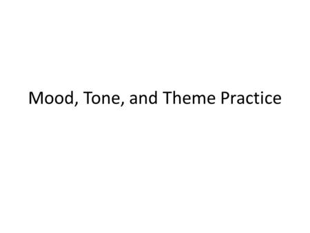 Mood, Tone, and Theme Practice